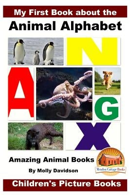 My First Book about the Animal Alphabet - Amazing Animal Books - Children's Picture Books by Davidson, John