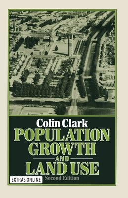 Population Growth and Land Use by Clark, Colin
