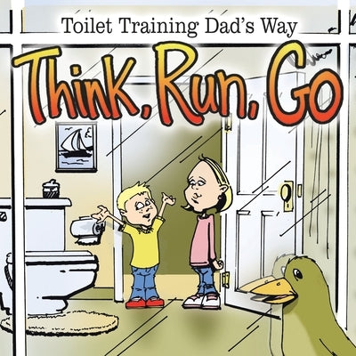 Think, Run, Go: Toilet Training Dad's Way by Winter, S. J.