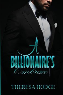 A Billionaire's Embrace by Hodge, Theresa