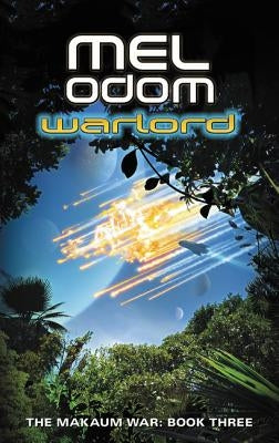 Warlord: The Makaum War: Book Three by Odom, Mel