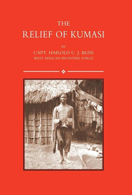 Relief of Kumasi by Biss, H. C. J.