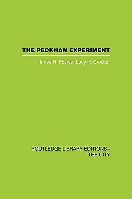 The Peckham Experiment PBD: A study of the living structure of society by Pearse, Innes H.