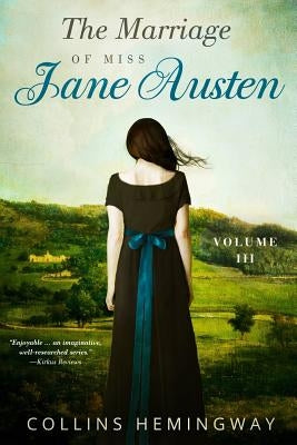 The Marriage of Miss Jane Austen: Volume III by Hemingway, Collins