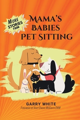 More Stories From Mama's Babies Pet Sitting by White, Garry