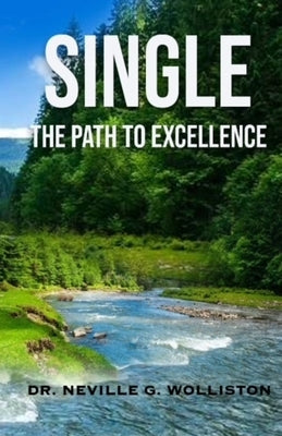 Single: The Path to Excellence by Wolliston, Neville G.
