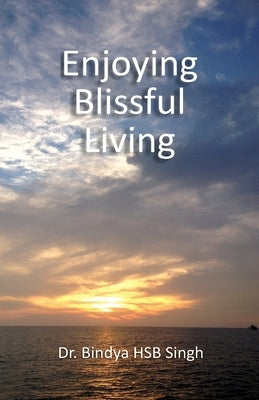 Enjoying Blissful Living by Hb, Bindya Singh