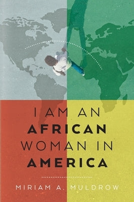I Am An African Woman In America by Muldrow, Miriam A.