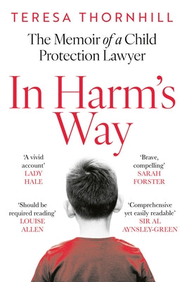 In Harm's Way: The Memoir of a Child Protection Lawyer from the Most Secretive Court in England and Wales - The Family Court by Thornhill, Teresa