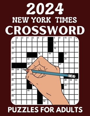 2024 New York Times crossword puzzles for Adults: Sharpen your brain by solving these challenging puzzles by Russell, Andrew L.