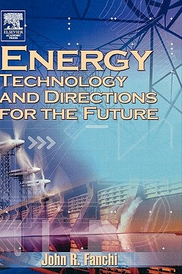 Energy Technology and Directions for the Future by Fanchi, John R.