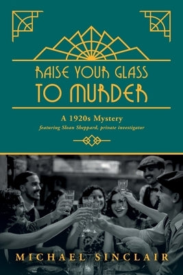 Raise Your Glass to Murder by Sinclair, Michael