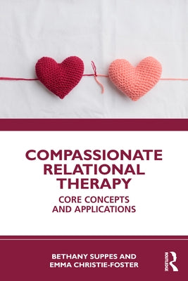 Compassionate Relational Therapy: Core Concepts and Applications by Suppes, Bethany