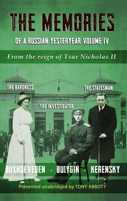 The Memories of a Russian Yesteryear - Volume IV: From the reign of Nicholas II by Abbott, Tony