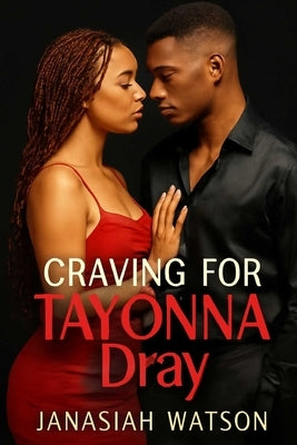 Craving for Tayonna Dray: A Dark Erotic Fantasy of Desire and Transformation by Watson, Janasiah