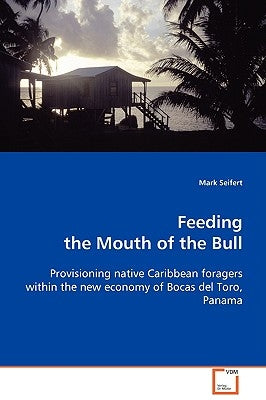 Feeding the Mouth of the Bull by Seifert, Mark