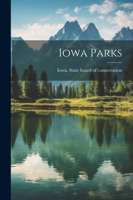 Iowa Parks by Iowa State Board of Conservation [F