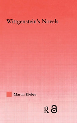 Wittgenstein's Novels by Klebes, Martin
