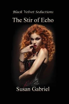The Stir of Echo by Gabriel, Susan