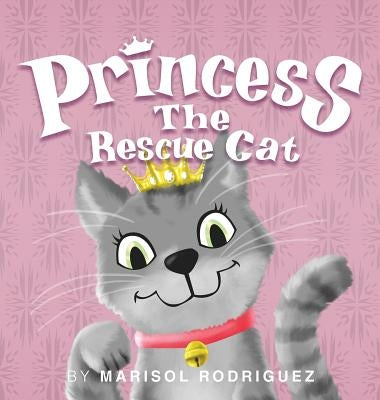 Princess the Rescue Cat by Rodriguez, Marisol