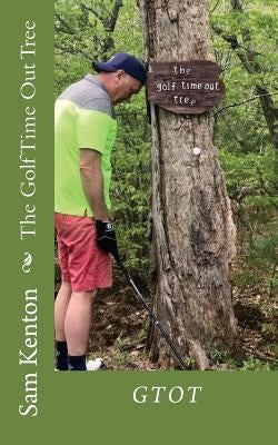 The Golf Time Out Tree by Kenton III, Sam