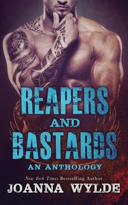 Reapers and Bastards: A Reapers MC Anthology by Wylde, Joanna