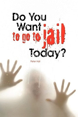 Do You Want to Go to Jail Today? by Hall, Peter