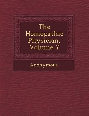 The Hom Opathic Physician, Volume 7 by Anonymous