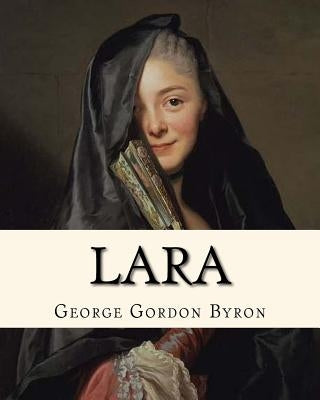 Lara (1814). By: George Gordon Byron: (1814). By: George Gordon Byron by Byron, George Gordon