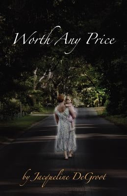 Worth Any Price by DeGroot, Jacqueline
