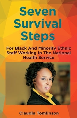 Seven Survival Steps For Black and Ethnic Minority Staff Working in the National Health Service by Tomlinson, Claudia
