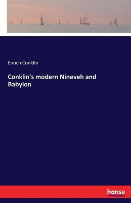 Conklin's modern Nineveh and Babylon by Conklin, Enoch