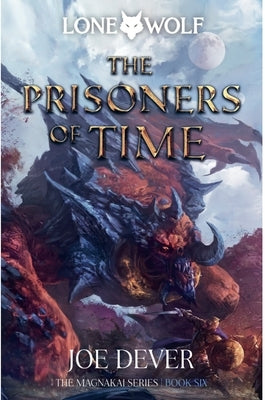 The Prisoners of Time: Magnakai Series, Book Six Volume 12 by Dever, Joe