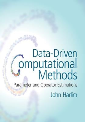 Data-Driven Computational Methods: Parameter and Operator Estimations by Harlim, John