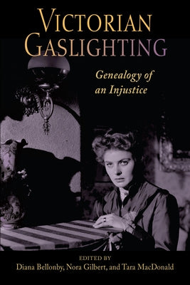 Victorian Gaslighting: Genealogy of an Injustice by Bellonby, Diana