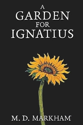 A Garden for Ignatius by Markham