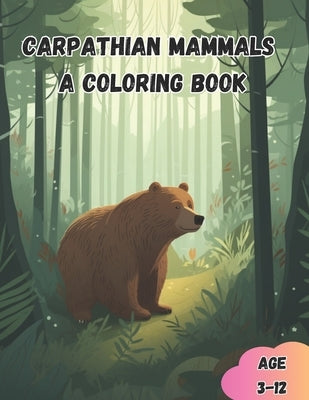 Carpathian Mammals A Coloring Book: Awesome Educational Coloring Book for Kids Age 3-12 by Print, Solis