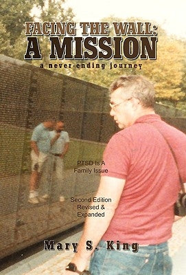 Facing the Wall: A Mission by King, Mary S.
