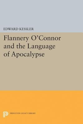 Flannery O'Connor and the Language of Apocalypse by Kessler, Edward