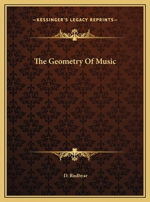The Geometry of Music by Rudhyar, D.