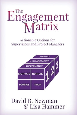 The Engagement Matrix: Actionable Options for Supervisors and Project Managers by Hammer, Lisa
