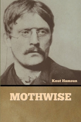 Mothwise by Hamsun, Knut