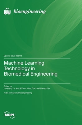 Machine Learning Technology in Biomedical Engineering by Yu, Hongqing