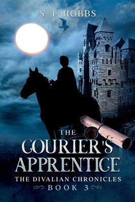 The Courier's Apprentice by Hobbs, S. T.
