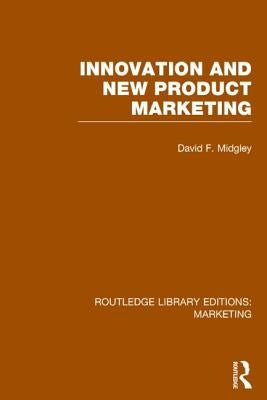 Innovation and New Product Marketing by Midgley, David F.