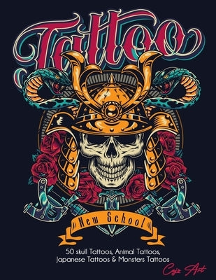Coloring Book Tattoo New School: 50 skull Tattoos, Animal Tattoos, Japanese Tattoos & Monsters Tattoos by Art, Cajo