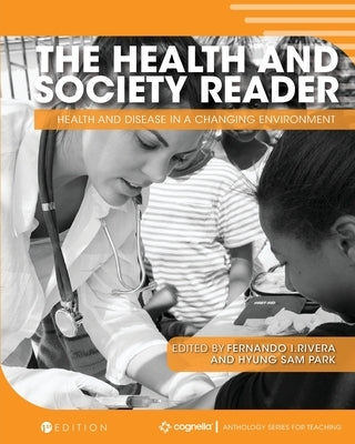 The Health and Society Reader: Health and Disease in a Changing Environment by Rivera, Fernando I.