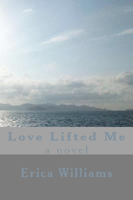Love Lifted Me by Williams, Erica Denise