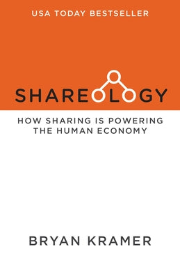 Shareology: How Sharing Is Powering the Human Economy by Kramer, Bryan J.