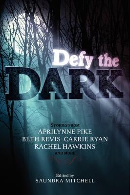Defy the Dark by Mitchell, Saundra